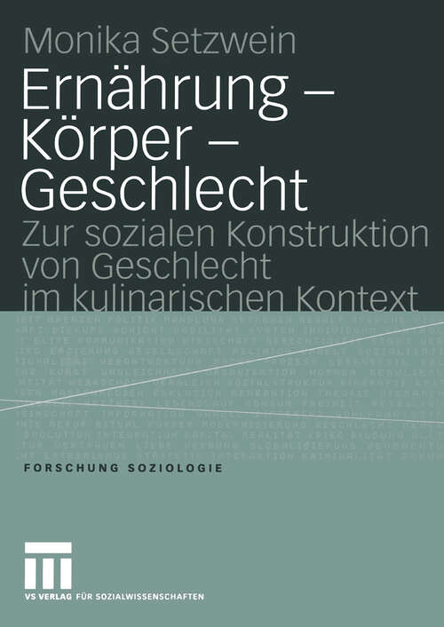 Book cover of Ernährung — Körper — Geschlecht: Zur sozialen Konstruktion von Geschlecht im kulinarischen Kontext (2004) (Forschung Soziologie #199)