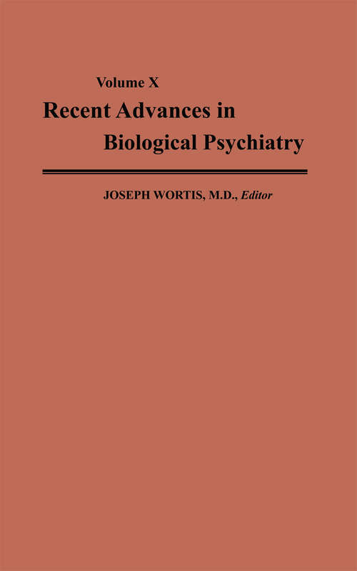 Book cover of Recent Advances in Biological Psychiatry: The Proceedings of the Twenty-Second Annual Convention and Scientific Program of the Society of Biological Psychiatry, Detroit, Michigan, May 5–7, 1967 (1968)