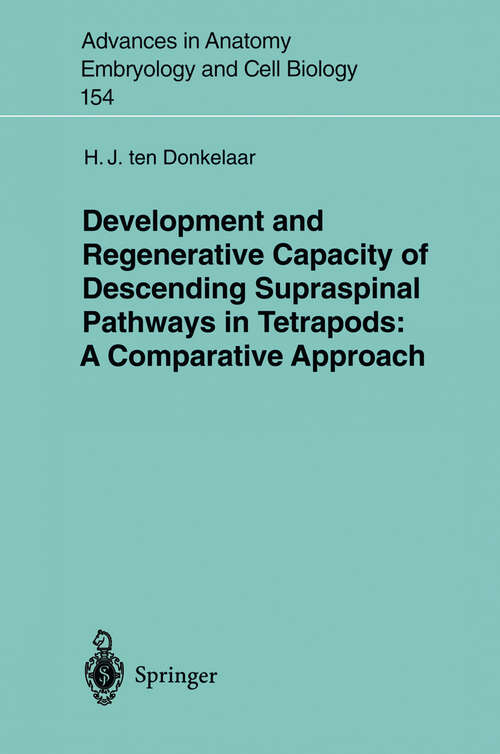 Book cover of Development and Regenerative Capacity of Descending Supraspinal Pathways in Tetrapods: A Comparative Approach (2000) (Advances in Anatomy, Embryology and Cell Biology #154)