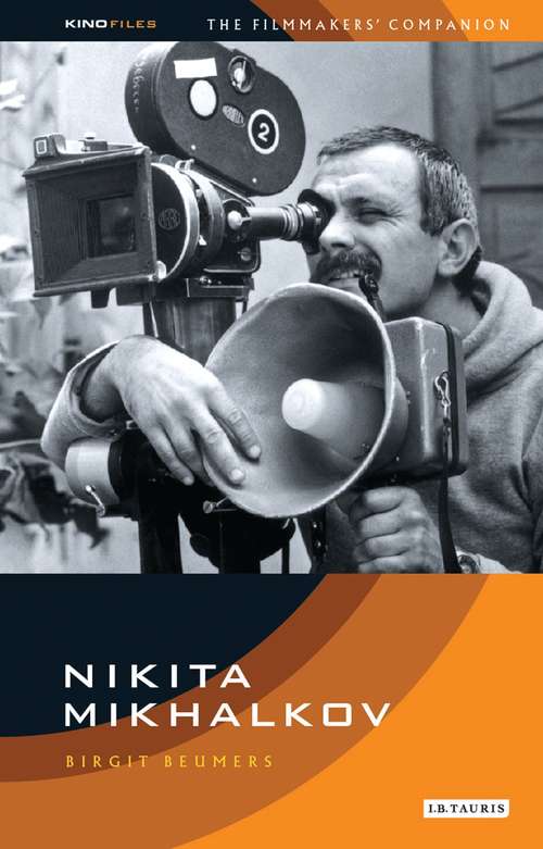 Book cover of Nikita Mikhalkov: The Filmmaker's Companion 1 (KINO - Russian Filmmakers' Companions)