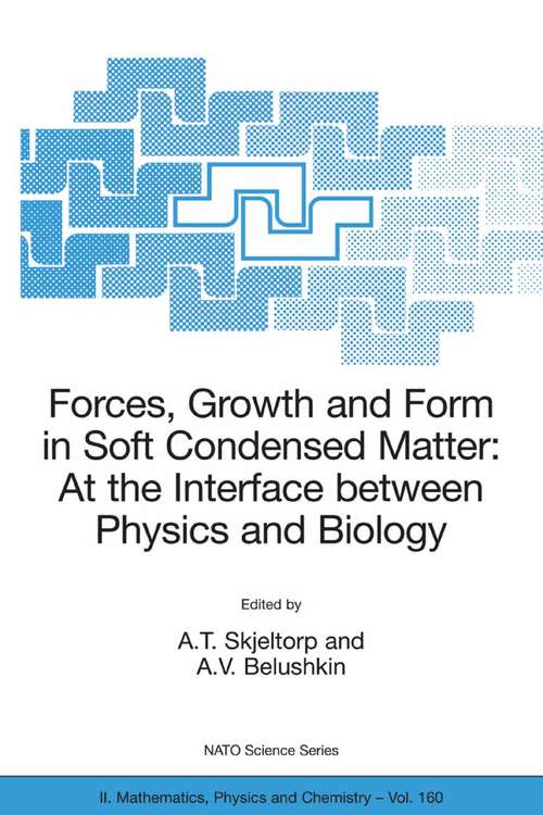 Book cover of Forces, Growth and Form in Soft Condensed Matter: At the Interface between Physics and Biology (2004) (NATO Science Series II: Mathematics, Physics and Chemistry #160)