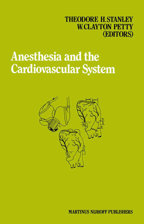 Book cover of Anesthesia and the Cardiovascular System: Annual Utah postgraduate course in anesthesiology 1984 (1984) (Developments in Critical Care Medicine and Anaesthesiology #6)