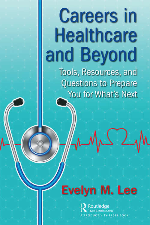 Book cover of Careers in Healthcare and Beyond: Tools, Resources, and Questions to Prepare You for What’s Next