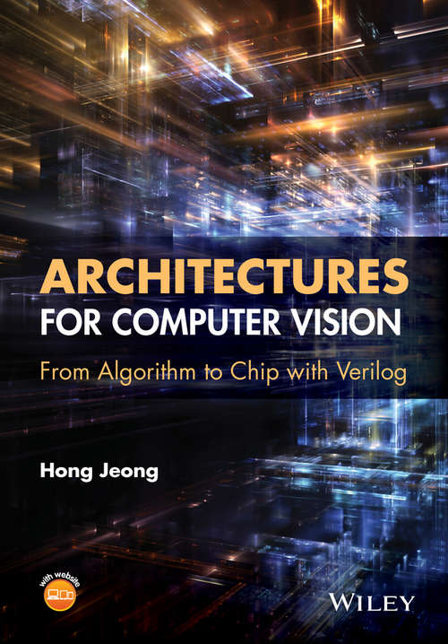 Book cover of Architectures for Computer Vision: From Algorithm to Chip with Verilog