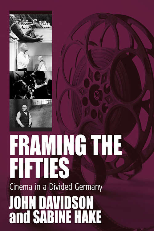 Book cover of Framing the Fifties: Cinema in a Divided Germany (Film Europa #4)