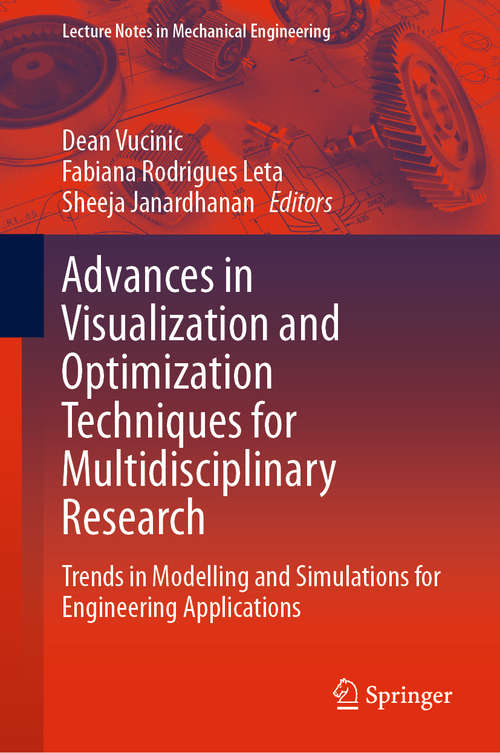 Book cover of Advances in Visualization and Optimization Techniques for Multidisciplinary Research: Trends in Modelling and Simulations for Engineering Applications (1st ed. 2020) (Lecture Notes in Mechanical Engineering)