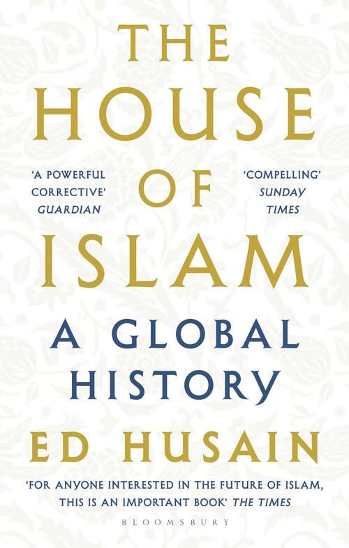 Book cover of The House of Islam: A Global History