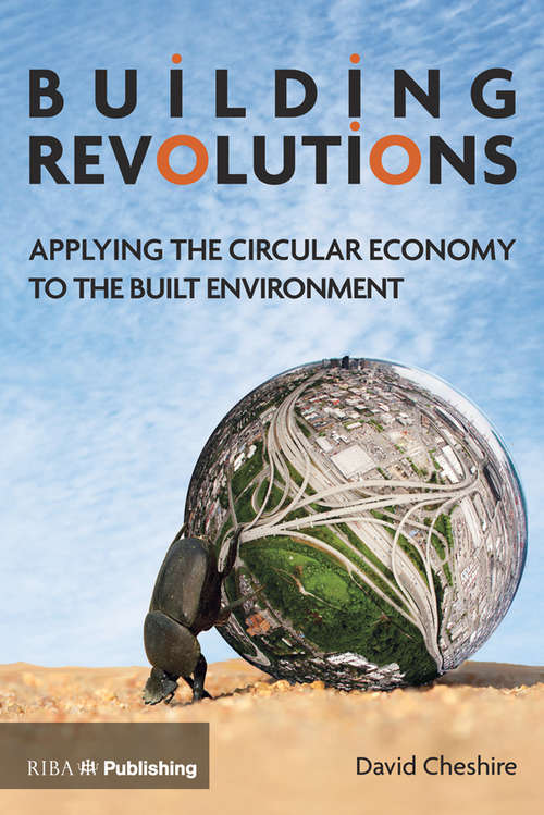 Book cover of Building Revolutions: Applying the Circular Economy to the Built Environment
