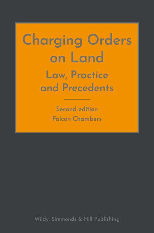 Book cover of Charging Orders On Land: Law, Practice And Precedents: (pdf) (2)