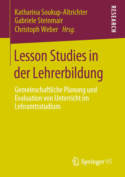 Book cover of Lesson Studies in der Lehrerbildung: Gemeinschaftliche Planung und Evaluation von Unterricht im Lehramtsstudium (1. Aufl. 2020)