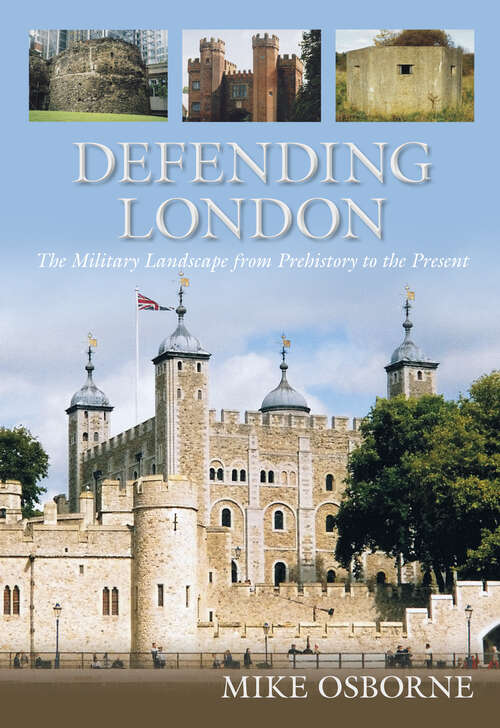 Book cover of Defending London: A Military History from Conquest to Cold War