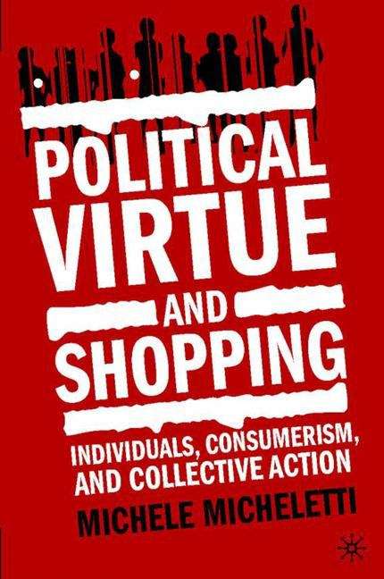 Book cover of Political Virtue and Shopping: Individuals, Consumerism, and Collective Action (PDF)