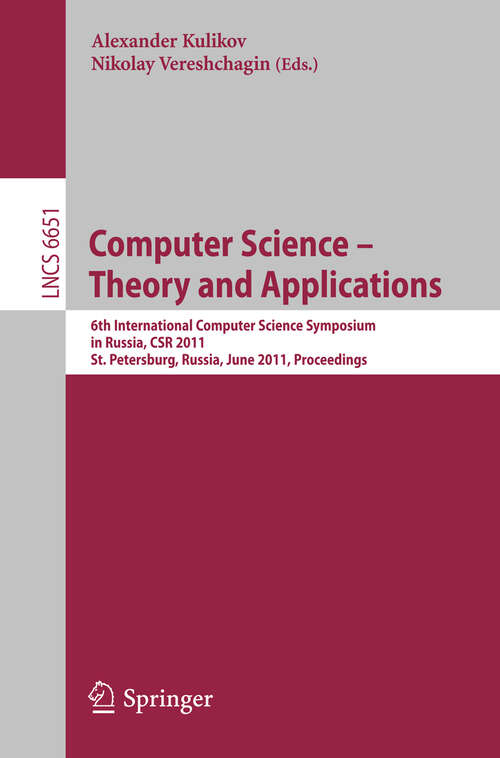 Book cover of Computer Science – Theory and Applications: 6th International Computer Science Symposium in Russia, CSR 2011, St. Petersburg, Russia, June 14-18, 2011. Proceedings (2011) (Lecture Notes in Computer Science #6651)