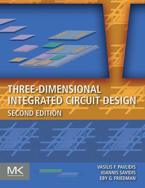 Book cover of Three-Dimensional Integrated Circuit Design (2) (Systems On Silicon Ser.)