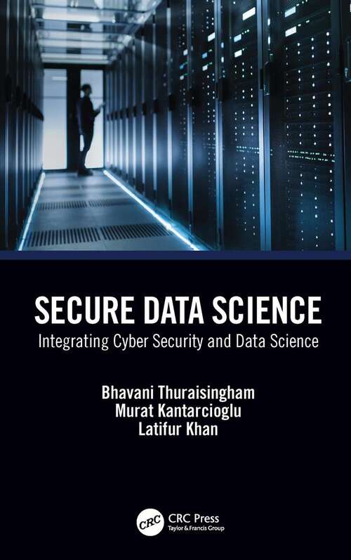 Book cover of Secure Data Science: Integrating Cyber Security and Data Science