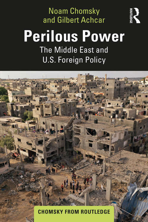 Book cover of Perilous Power; The Middle East and U.S. Foreign Policy: The Middle East And U. S. Foreign Policy Dialogues On Terror, Democracy, War, And Justice (Chomsky From Routledge Ser.)