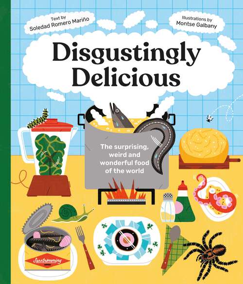 Book cover of Disgustingly Delicious: The surprising, weird and wonderful food of the world