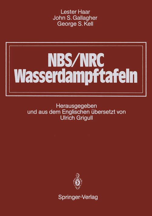 Book cover of NBS/NRC Wasserdampftafeln: Thermodynamische und Transportgrößen mit Computerprogrammen für Dampf und Wasser in SI-Einheiten (1988)