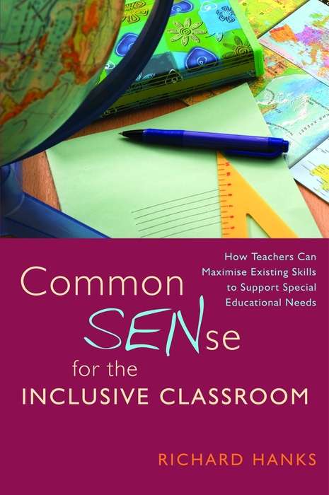 Book cover of Common SENse for the Inclusive Classroom: How Teachers Can Maximise Existing Skills to Support Special Educational Needs (PDF)