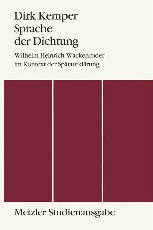 Book cover of Sprache der Dichtung: Wilhelm Heinrich Wackenroder im Kontext der Spätaufklärung. Metzler Studienausgabe (1. Aufl. 1993)