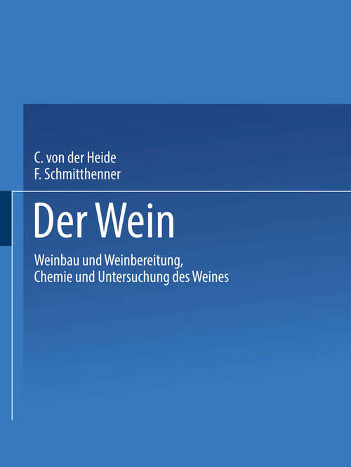 Book cover of Der Wein: Weinbau und Weinbereitung Chemie und Untersuchung des Weines (1922)