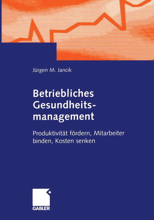 Book cover of Betriebliches Gesundheitsmanagement: Produktivität fördern, Mitarbeiter binden, Kosten senken (2002)