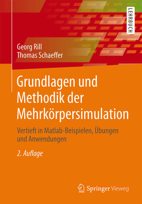 Book cover of Grundlagen und Methodik der Mehrkörpersimulation: Vertieft in Matlab-Beispielen, Übungen und Anwendungen (2. Aufl. 2014)