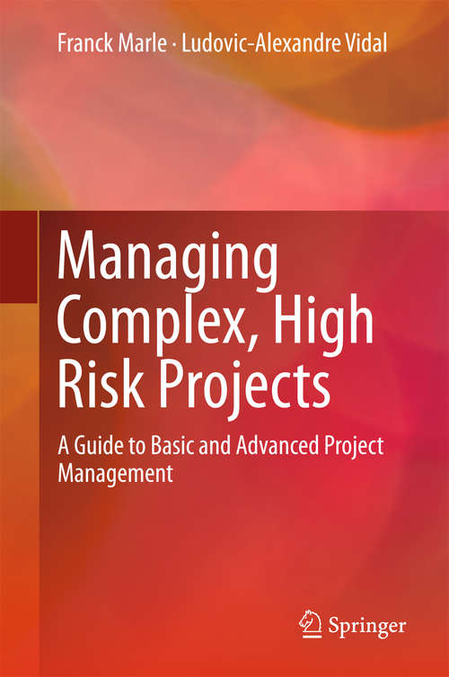 Book cover of Managing Complex, High Risk Projects: A Guide to Basic and Advanced Project Management (1st ed. 2016)