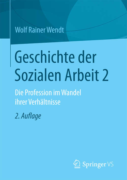 Book cover of Geschichte der Sozialen Arbeit 2: Die Profession im Wandel ihrer Verhältnisse
