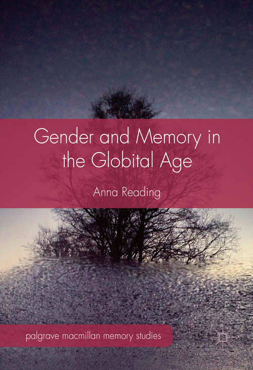 Book cover of Gender and Memory in the Globital Age (1st ed. 2016) (Palgrave Macmillan Memory Studies)