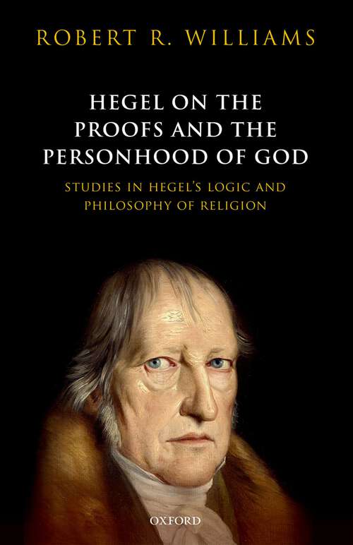 Book cover of Hegel on the Proofs and the Personhood of God: Studies in Hegel's Logic and Philosophy of Religion