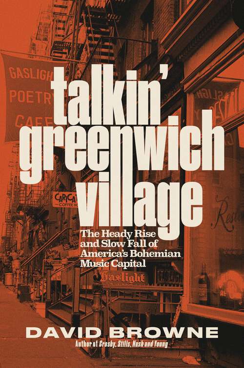 Book cover of Talkin' Greenwich Village: The Heady Rise and Slow Fall of America's Bohemian Music Capital