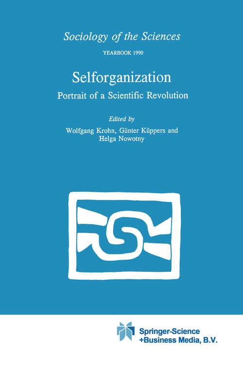 Book cover of Selforganization: Portrait of a Scientific Revolution (1990) (Sociology of the Sciences Yearbook #14)