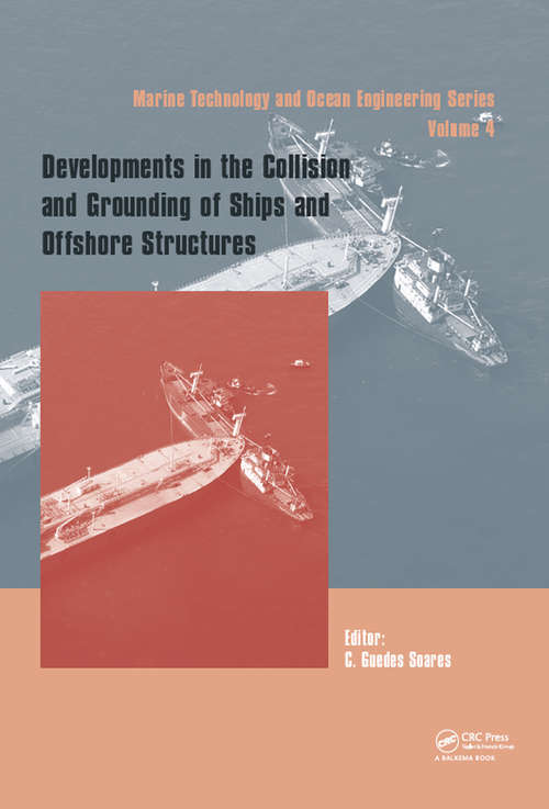 Book cover of Developments in the Collision and Grounding of Ships and Offshore Structures: Proceedings of the 8th International Conference on Collision and Grounding of Ships and Offshore Structures (ICCGS 2019), 21-23 October, 2019, Lisbon, Portugal (Proceedings in Marine Technology and Ocean Engineering)