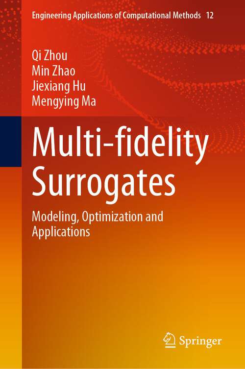 Book cover of Multi-fidelity Surrogates: Modeling, Optimization and Applications (1st ed. 2023) (Engineering Applications of Computational Methods #12)