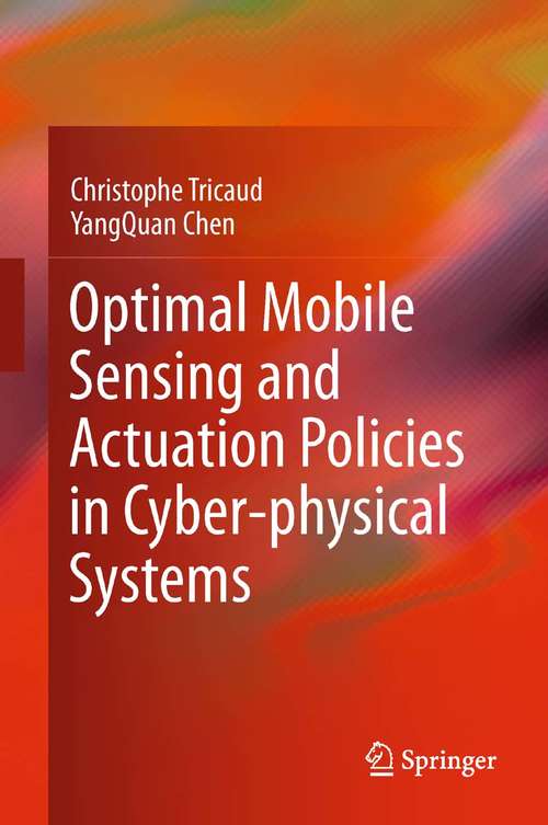 Book cover of Optimal Mobile Sensing and Actuation Policies in Cyber-physical Systems (2012)