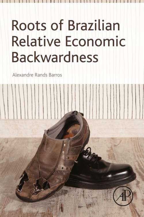 Book cover of Roots of Brazilian Relative Economic Backwardness