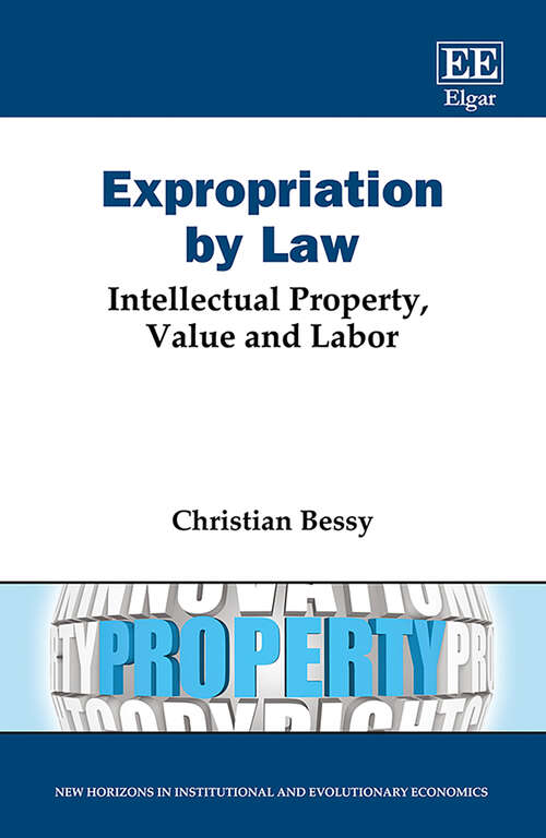 Book cover of Expropriation by Law: Intellectual Property, Value and Labor (New Horizons in Institutional and Evolutionary Economics series)
