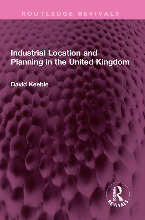 Book cover of Industrial Location and Planning in the United Kingdom (Routledge Revivals)