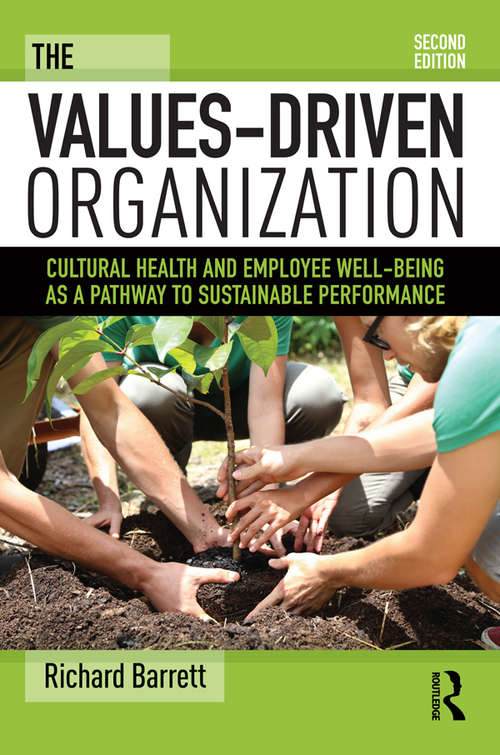 Book cover of The Values-Driven Organization: Cultural Health and Employee Well-Being as a Pathway to Sustainable Performance (2)