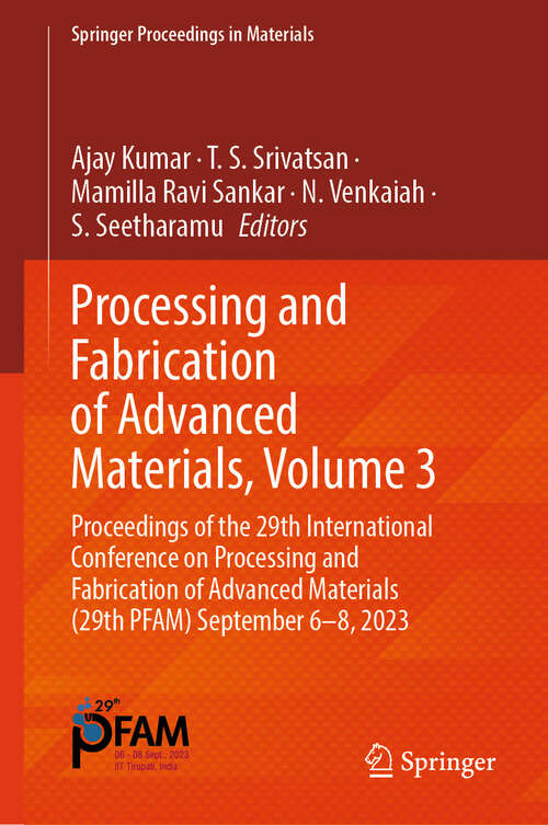 Book cover of Processing and Fabrication of Advanced Materials, Volume 3: Proceedings of the 29th International Conference on Processing and Fabrication of Advanced Materials (29th PFAM) September 6–8, 2023 (Springer Proceedings in Materials #54)