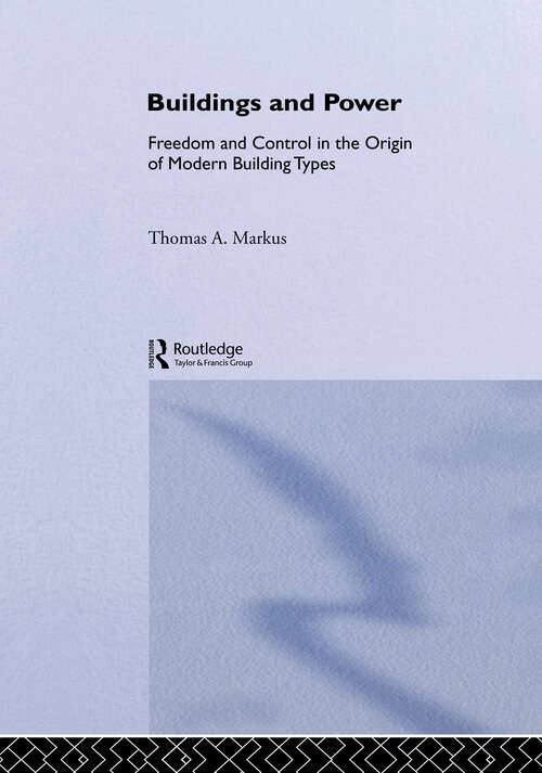 Book cover of Buildings and Power: Freedom and Control in the Origin of Modern Building Types