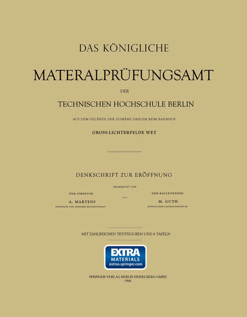 Book cover of Das Königliche Materialprüfungsamt der Technischen Hochschule Berlin auf dem Gelände der Domäne Dahlem beim Bahnhof Gross-Lichterfelde West: Denkschrift zur Eröffnung (1904)