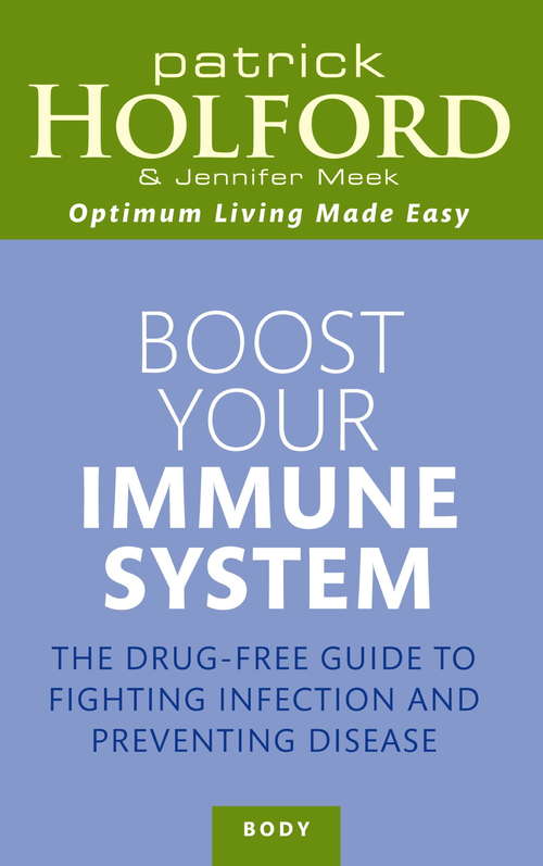 Book cover of Boost Your Immune System: The drug-free guide to fighting infection and preventing disease (Optimum Nutrition Handbook Ser. #474)