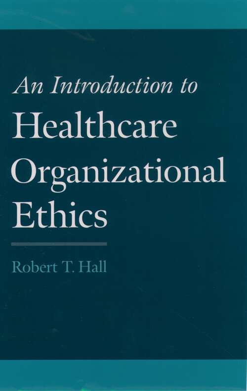 Book cover of An Introduction to Healthcare Organizational Ethics