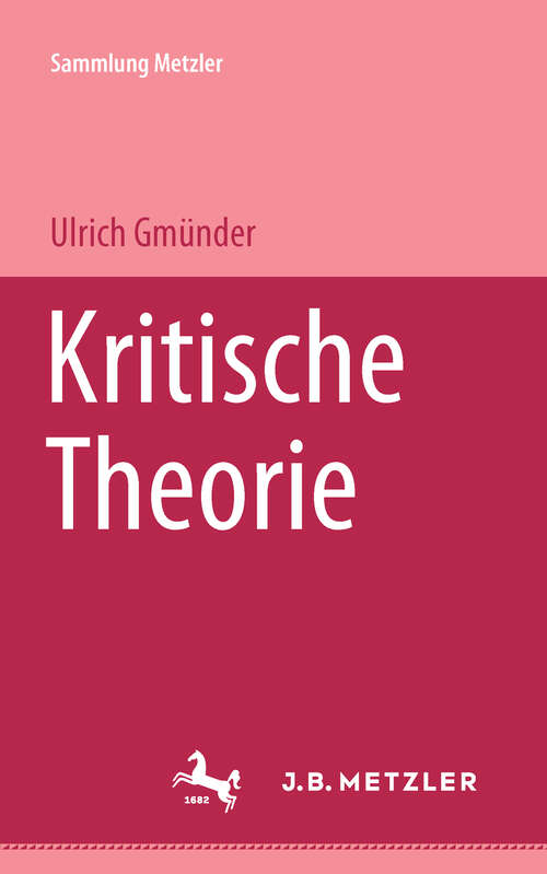 Book cover of Kritische Theorie: Horkheimer, Adorno, Marcuse, Habermas (1. Aufl. 1985) (Sammlung Metzler)