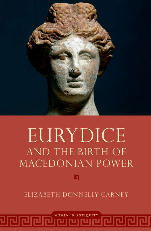 Book cover of EURYDICE & BIRTH OF MACEDON POWER WIA C (WOMEN IN ANTIQUITY)