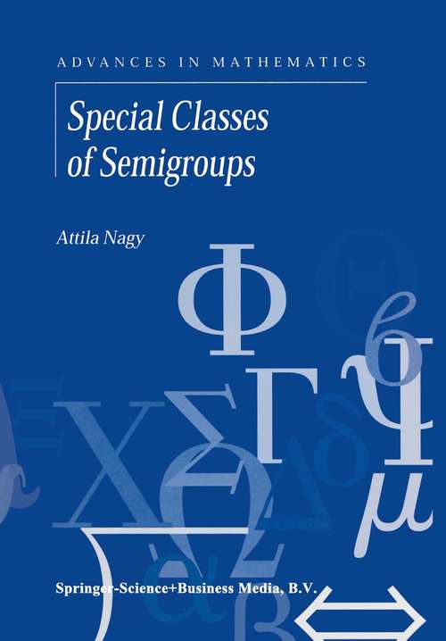 Book cover of Special Classes of Semigroups (2001) (Advances in Mathematics #1)