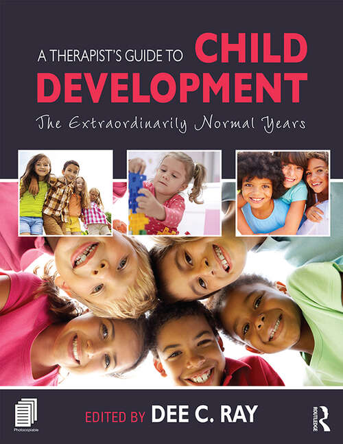 Book cover of A Therapist's Guide to Child Development: The Extraordinarily Normal Years