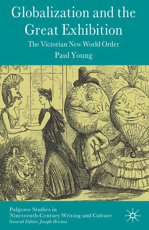 Book cover of Globalization and the Great Exhibition: The Victorian New World Order (2009) (Palgrave Studies in Nineteenth-Century Writing and Culture)